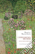 L'intelligenza dei fiori. Con il testo «I profumi» libro