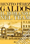 Il romanzo nel tram libro di Pérez Galdós Benito Montalto C. A. (cur.)