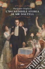 L'incredibile storia di Mr. Dalyell libro