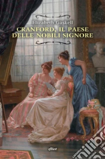 Cranford, il paese delle nobili signore. Nuova ediz.