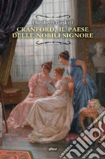 Cranford, il paese delle nobili signore. Nuova ediz. libro