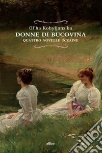 Donne di Bucovina. Quattro novelle ucraine