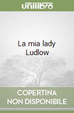 La mia lady Ludlow libro