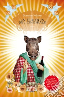 La teologia del cinghiale. Nuova ediz.