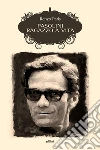 Pasolini. Ragazzo a vita. Nuova ediz. libro