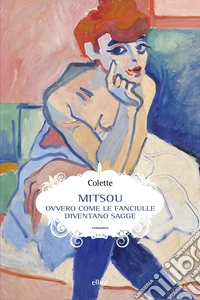 Mitsou. Ovvero come le fanciulle diventano sagge libro
