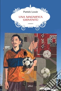 Una magnifica gioventù libro