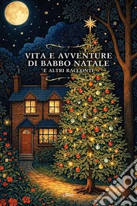 Vita e avventure di Babbo Natale. E altri racconti libro