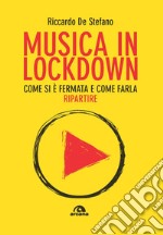 Musica in lockdown. Come si è fermata e come farla ripartire libro