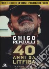 40 anni da Litfiba. Con CD Audio libro di Renzulli Ghigo Gasperetti Adriano Pirelli A. (cur.)