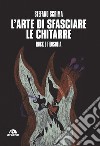 L'arte di sfasciare le chitarre. Rock e filosofia libro