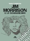 Jim Morrison e lo sciamanesimo libro