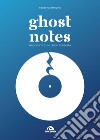 Ghost notes. Racconti di musica perduta libro di Ottolino Roberto