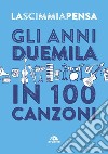 Gli anni 2000 in 100 canzoni libro