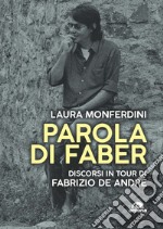 Parola di Faber. Discorsi in tour di Fabrizio De André