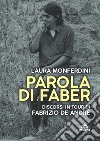 Parola di Faber. Discorsi in tour di Fabrizio De André libro di Monferdini Laura