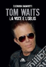 Tom Waits. La voce e l'oblio libro