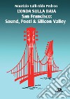 L'onda sulla Baia. San Francisco: sound, poeti & Silicon Valley libro