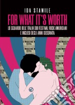 For what it's worth. Lo sguardo dell'Italia sui festival rock americani e inglesi degli anni Sessanta libro