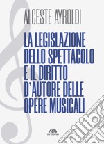 La legislazione dello spettacolo e il diritto d'autore delle opere musicali.