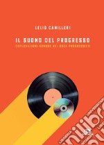 Il suono del progresso. Esplorazioni sonore nel rock progressivo libro