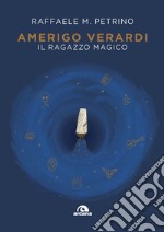 Amerigo Verardi. Il ragazzo magico