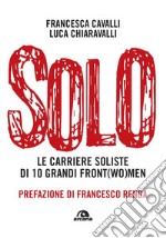 Solo. Le carriere soliste di dieci grandi front(wo)men