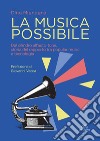 La musica possibile. Dal cilindro all'auto-tune, storia del rapporto tra popular music e tecnologia libro