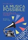 La musica possibile. Dal cilindro all'auto-tune, storia del rapporto tra popular music e tecnologia libro di Mignogna Dino