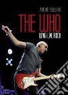 The Who. Long live rock. Ediz. italiana libro di Pellegrini Antonio