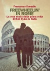 Freewheelin' in Rome. La vera storia della prima volta di Bob Dylan in Italia libro di Donadio Francesco
