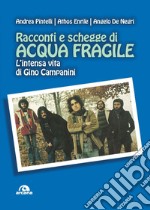 Racconti e schegge di acqua fragile. L'intensa vita di Gino Campanini