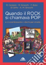 Quando il rock si chiamava pop... E ci scambiavamo i dischi per strada