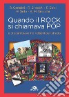 Quando il rock si chiamava pop... E ci scambiavamo i dischi per strada libro