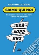 Siamo qui noi. Stesso posto, stesso bar, tante storie: i nostri trent'anni di 883