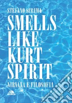 Smells like Kurt spirit. Nirvana e filosofia libro