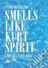 Smells like Kurt spirit. Nirvana e filosofia libro