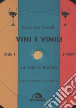 Vini e vinili. 33 giri di rosso. Nuova ediz. libro