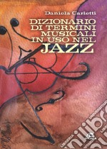 Dizionario dei termini musicali in uso nel jazz. Gli orizzonti e le colorature del jazz