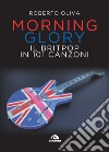 Morning glory. Il britpop in 101 canzoni libro di Oliva Roberto