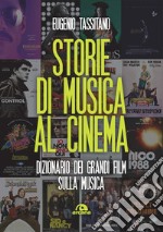 Storie di musica al cinema. Dizionario dei grandi film sulla musica