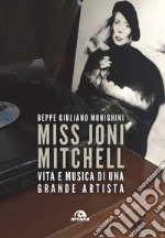 Miss Joni Mitchell. Vita e musica di una grande artista libro