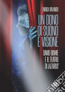 Un dono di suono e visione. David Bowie e il teatro di Lazarus