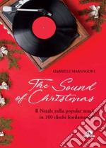 The sound of Christmas. Il Natale nella popular music in 100 dischi fondamentali. Con QR Code libro