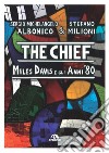 The chief. Miles Davis e gli anni ottanta libro di Albonico Sergio Michelangelo Milioni Stefano