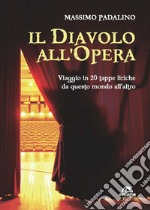 Il diavolo all'opera. Viaggio in 20 tappe liriche da questo mondo all'altro libro