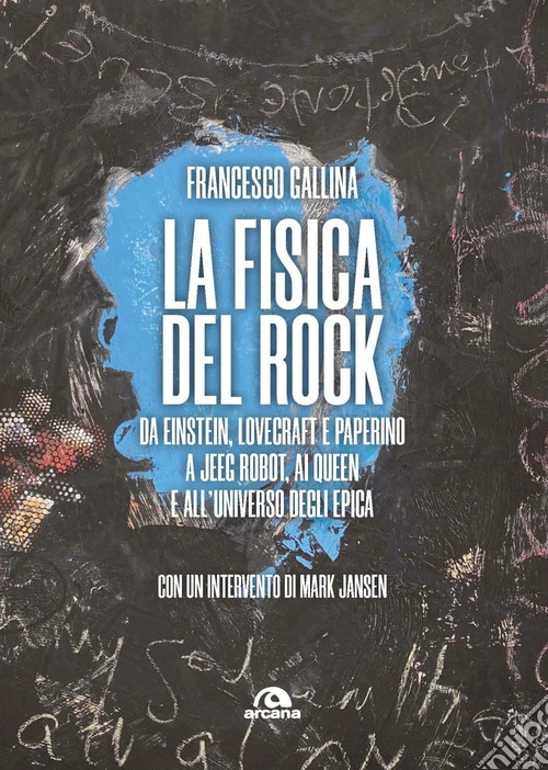 La fisica del rock. Da Einstein, Lovecraft e Paperino a Jeeg Robot, ai Queen e all'universo degli Epica