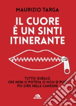 Il cuore è un sinti itinerante. Tutto quello che non si poteva e non si può più dire nelle canzoni libro