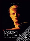 Looking for Bowie. L'uomo e le sue maschere libro