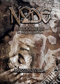 Node. As book kills. La biografia ufficiale